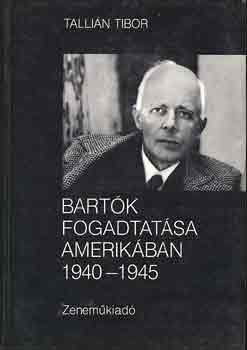 Tallin Tibor - Bartk fogadtatsa Amerikban 1940-1945