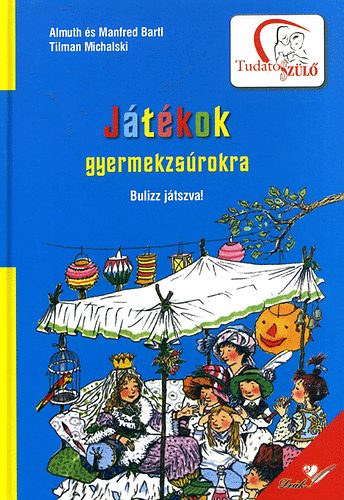 Bartl, Manfred Almuth Bartl - J�t�kok gyermekzs�rokra - Bulizz j�tszva!