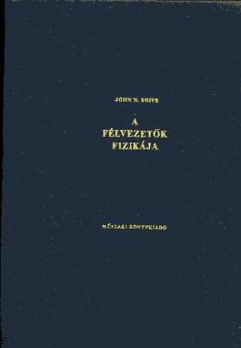 John N. Shive - A flvezetk fizikja