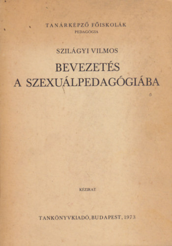 Dr. Szilágyi Vilmos - Bevezetés a szexuálpedagógiába