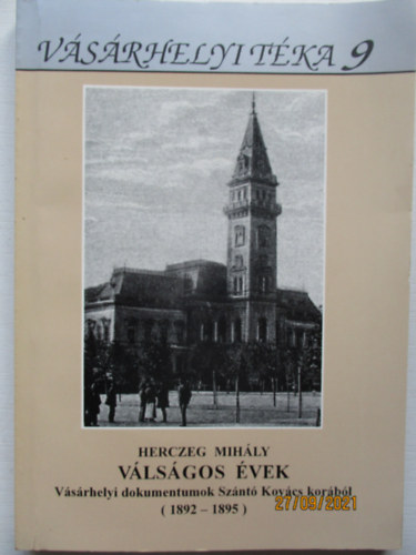 Herczeg Mihly - Vlsgos vek - Vsrhelyi dokumentumok Sznt Kovcs korbl (1892-1895)