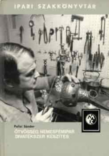 Pallai Sndor - tvssg, nemesfmipar, divatkszer kszts (Ipari szakknyvtr) - 2.  bvtett kiads