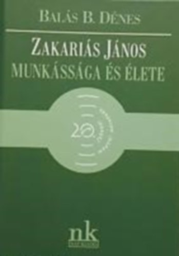 Bal�s B. D�nes - Zakari�s J�nos munk�ss�ga �s �lete
