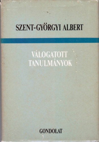 SZERZ Szent-Gyrgyi Albert SZERKESZT Eldi Pl FORDT Tth Mikls Bks Mria Herczeg Gyuln - Vlogatott tanulmnyok    Az rlt majom - let s hall ellen