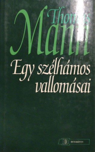 Thomas Mann - Egy sz�lh�mos vallom�sai