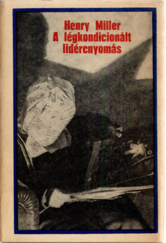 Henry Miller - A lgkondicinlt lidrcnyoms