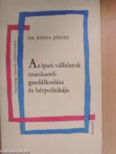 Az ipari vllalatok munkaergazdlkodsa s brpolotikja