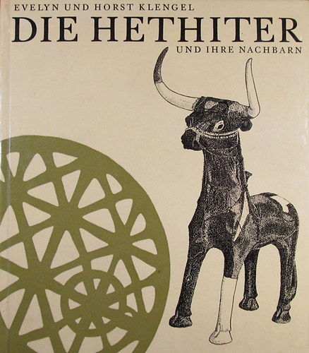 Evelyn und Horst Klengel - Die hethiter und ihre nachbarn