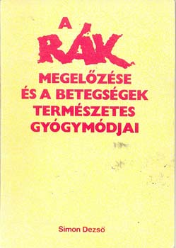 Simon Dezs - A rk megelzse s a betegsgek termszetes gygymdjai