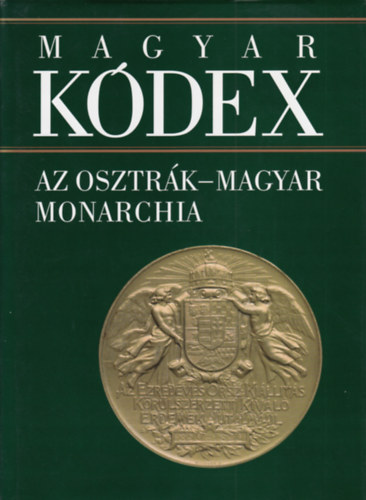 Stemler Gyula  (szerk.) - Az Osztr�k-Magyar Monarchia (Magyar k�dex 5.) - Magyarorsz�g m�vel�d�st�rt�nete 1867-1918 (CD mell�klettel)