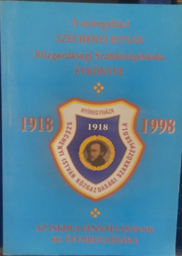 Vadonn Kovcs Edit - A Nyregyhzi Szchenyi Istvn Kzgazdasgi Szakkzpiskola vknyve az iskola fennllsnak 80. vforduljra 1918-1998
