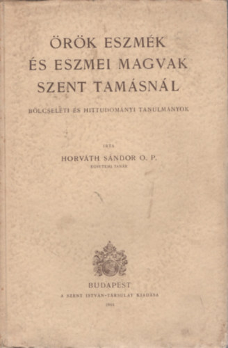 Horv�th S�ndor - �r�k eszm�k �s eszmei magvak Szent Tam�sn�l
