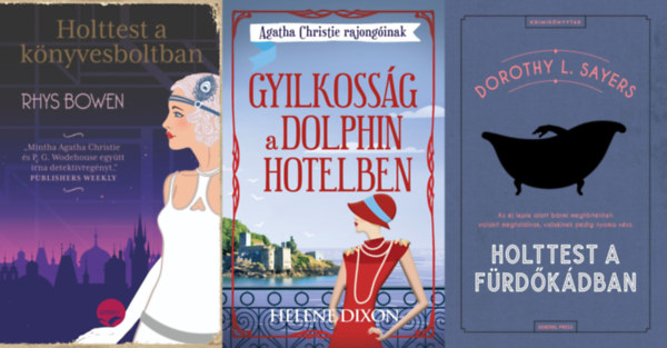 Rhys Bowen, Helena Dixon, Dorothy L. Sayers - 3 db krimi Agatha Christie rajongknak: Holttest a knyvesboltban + Gyilkossg a Dolphin hotelben + Holttest a frdkdban