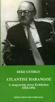 Atlantisz harangoz (A magyarsg sorsa Erdlyben 1918-1992)