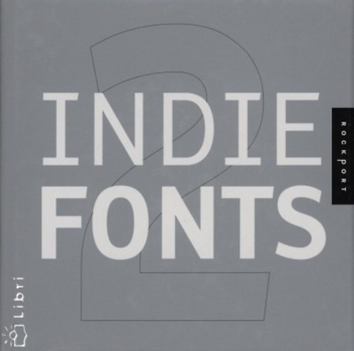Richard; et al Kegler - Indie Fonts 2: A Compendium of Digital Type from Independent Foundries