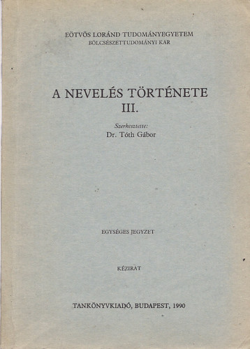 Szerk: Dr. Tth Gbor - A nevels trtnete III.