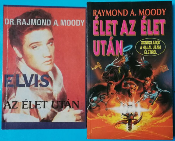Raymond A. Moody - Elvis az élet után + Élet az élet után: Gondolatok a halál utáni életről (2 kötet)