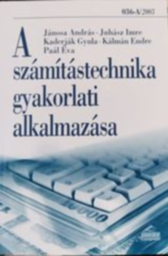 Sophie; Dr. Jnosa Andrs Klmn E.; Kaderjk Gyula; Kerr - A szmtstechnika gyakorlati alkalmazsa pnzgyi s szmviteli gyintzs terletn