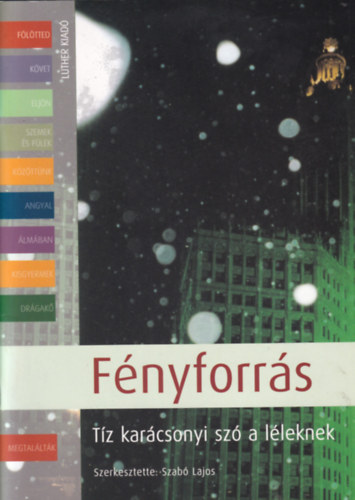 Szabó Lajos (szerk.) - Fényforrás - Tíz karácsonyi szó a léleknek