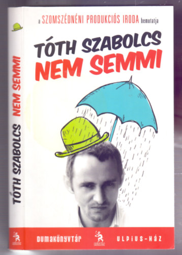 Tóth Szabolcs - Nem semmi (Dumakönyvtár - A szerző rajzaival)