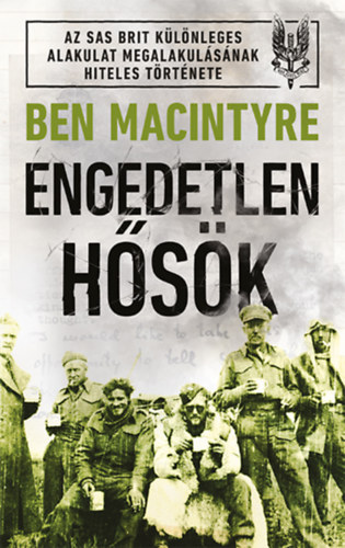 Ben Macintyre - Engedetlen h�s�k