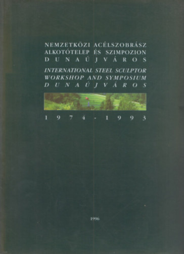 Klein Andrs Mikls - Nemzetkzi Aclszobrsz Alkottelep s Szimpozion Dunajvros 1974 - 1993