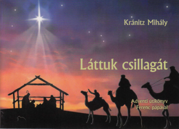 Krnitz Mihly - Lttuk csillagt - Adventi tiknyv Ferenc ppval