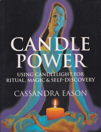 Cassandra Eason - Candle Power - Using candlelight for ritual, magic&self-discovery