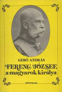 Ger Andrs - Ferenc Jzsef a magyarok kirlya