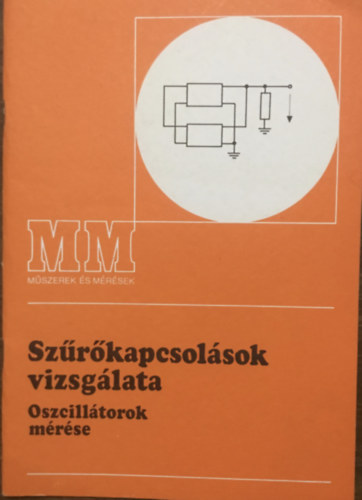 Kreil Vilmos - Sz�r�kapcsol�sok vizsg�lata - Oszcill�torok m�r�se (4. kiad�s - 26 �br�val - M�szerek �s m�r�sek)