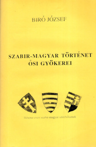 Bir� J�zsef - Szabir-magyar t�rt�net �si gy�kerei