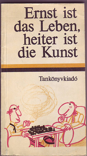 Dr. héjjas Zoltán (vál. és a jegyezeteket írta) - Ernst ist das Leben, heiter ist die Kunst