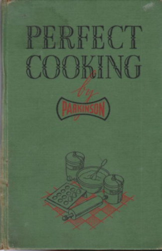 Gwen L. Hughes - Perfect Cooking: A Comprehensive Guide to Success in the Kitchen ("T�k�letes f�z�s: �tfog� �tmutat� a konyhai sikerhez" angol nyelven)