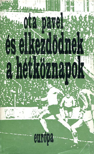 Ota Pavel - És elkezdődnek a hétköznapok