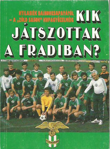 Nagy Bla - Kik jtszottak a Fradiban?