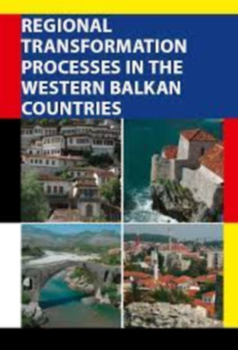 Horvth Gyula - Hajd Zoltn - Regional Transformation Processes in the Western Balkan Countries