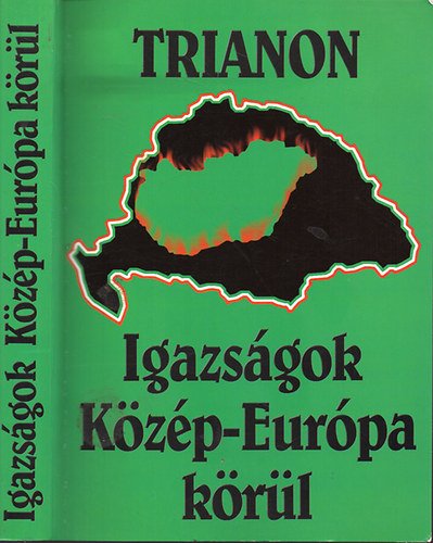 Szalay Jeromos - Trianon - Igazsgok Kzp-Eurpa krl (I-II. egy ktetben)