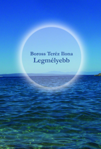 Boross Ter�z Ilona - Legm�lyebb