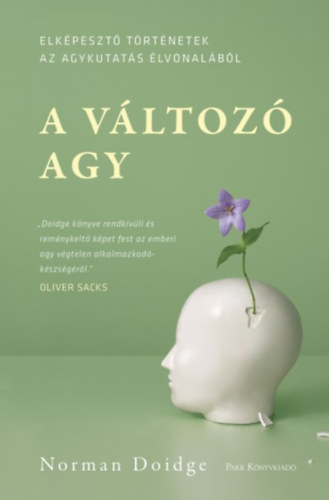 Norman Doidge - A változó agy - Elképesztő történetek az agykutatás élvonalából