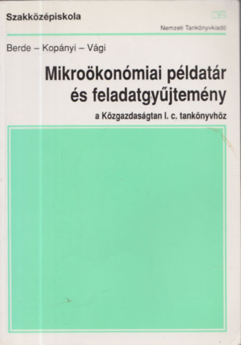Mikrokonmiai pldatr s feladatgyjtemny a Kzgazdasgtan I. c. tanknyvhz/ a kzgazdasgi s kereskedelmi szakkzpiskolk III. osztlya szmra