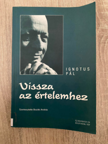 Boz�ki Andr�s Ignotus P�l - Vissza az �rtelemhez (Saj�t k�ppel)