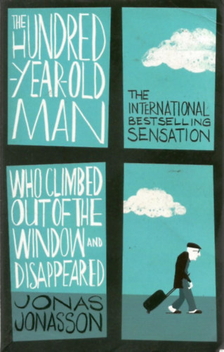 Jonas Jonasson - The Hundred-Year-Old Man Who Climbed Out of the Window and Dissappeared