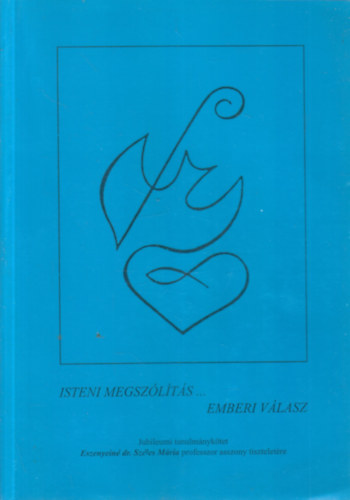 Ger�b Zsolt - Isteni megsz�l�t�s... emberi v�lasz (Jubileumi tanulm�nyk�tet Eszenyin� dr. Sz�les M�ria professzor asszony tisztelet�re)