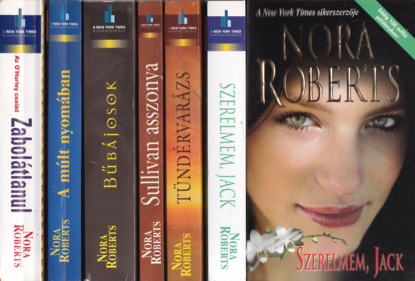 Nora Roberts - 6 db. romantikus regny (Szerelmem, Jack + Tndrvarzs + Sullivan asszonya + Bbjosok + A mlt nyomban + Zaboltlanul- Az O'Hurley csald)