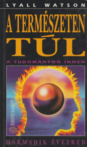 Lyall Watson - A termszeten tl, a tudomnyon innen