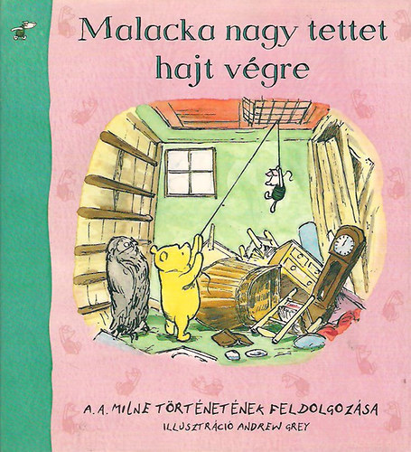 A. A. Milne - Malacka nagy tettet hajt végre