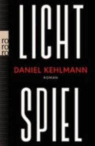 Daniel Kehlmann - Lichtspiel - Roman
