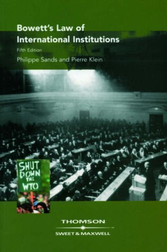 Philippe Sands Pierre Klein - Bowett's Law of International Institutions (Bowett nemzetkzi intzmnyek trvnye)(Sweet & Maxwell)