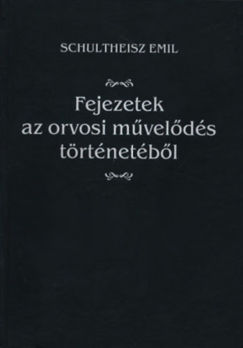 Schultheisz Emil - Fejezetek az orvosi m�vel�d�s t�rt�net�b�l