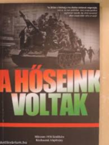 Bogn�r N�ndor  (szerk.) - A H�seink voltak